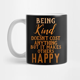 Inspirational Quotes- Kindness Quotes- Being Kind Makes Others Happy Mug